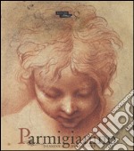 Parmigianino. Dessins du Louvre. Catalogo della mostra (Parigi, 17 dicembre 2015-15 febbraio 2016). Ediz. illustrata libro