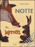 Una notte da... leprotti. Ediz. illustrata libro