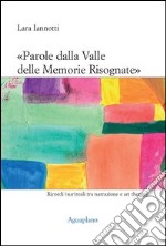 «Parole dalla valle delle memorie risognate». Ricordi (sur)reali tra narrazione e art therapy libro