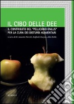 Il cibo delle idee. Il contributo del «Pellicano onlus» per la cura dei disturbi alimentari libro