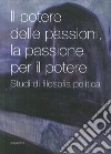 Il potere delle passioni, la passione per il potere. Studi di filosofia politica libro