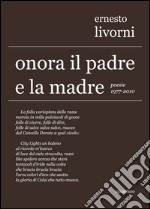 Onora il padre e la madre. Poesie (1977-2010) libro