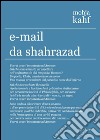 E-mail da Shahrazad. Poesie scelte libro