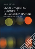 Gioco linguistico e comunità della comunicazione. Riflessioni su Karl-Otto Apel