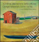 «L'intima discrezione della pittura». Giorgio Maddoli (1916-1978). Catalogo della mostra (Perugia, 21 novembre-21 febbraio 2016). Ediz. illustrata libro