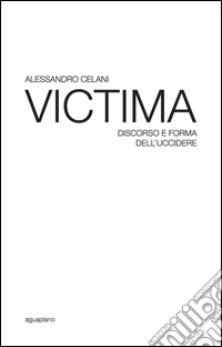 Victima. Discorso e forma dell'uccidere