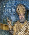 Leonardo Scaglia. Sculptor gallicus tra Umbria e Marche intorno alla metà del Seicento. Ediz. illustrata libro