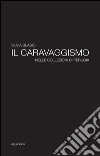 Il caravaggismo nelle collezioni di Perugia. Ediz. illustrata libro
