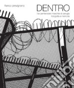 Dentro. L'ex penitenziario maschile di Perugia. Fotografia e memoria libro