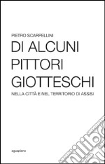 Di alcuni pittori giotteschi nella città e nel territorio di Assisi