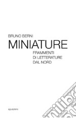 Miniature. Frammenti di letterature dal Nord libro