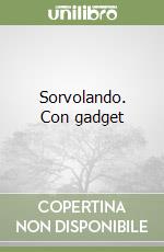 Sorvolando. Con gadget