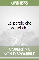 Le parole che vorrei dirti libro