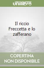 Il riccio Freccetta e lo zafferano libro