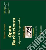 Opus Barbaricum. I signori di Langobardìa libro