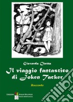 Il viaggio fantastico di Joken Tacker libro