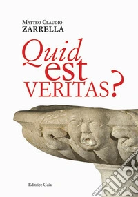 Quid est veritas? Il dramma della passione e morte di Cristo libro