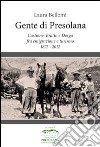 Gente di Presolana. Castione, Bratto e Dorga fra emigrazione e turismo 1875-2012 libro