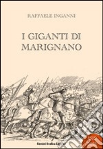 I giganti di Marignano libro