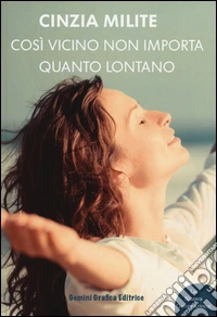 Così vicino non importa quanto lontano libro