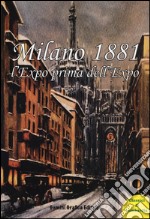 Milano 1881 l'Expo prima dell'Expo