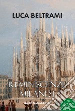 Reminiscenze milanesi. Lo studio che contribuì a salvare Milano libro