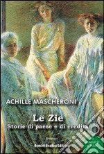 Le zie. Storie di paese e di eredità libro