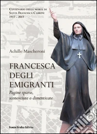 Francesca degli Emigranti. Pagine sparse, sconosciute o dimenticate