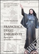 Francesca degli Emigranti. Pagine sparse, sconosciute o dimenticate libro