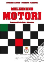 Melegnano motori. Personaggi, auto, moto e altre storie