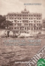 La ragazza del Miramare. I misteri del Torriani's Grand Hotel libro