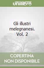 Gli illustri melegnanesi. Vol. 2 libro