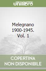 Melegnano 1900-1945. Vol. 1 libro