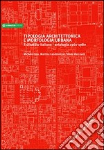 Tipologia architettonica e morfologica urbana. Il dibattito italiano. Antologia 1960-1980 libro