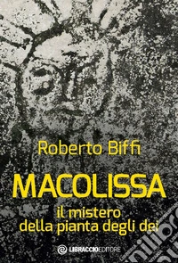 Macolissa. Il mistero della pianta degli dei