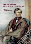 Richard Wagner. Musica, arte e rivoluzione libro di Lacchin Giancarlo