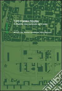 Tipo forma figura. Il dibattito internazionale 1970-2000 libro