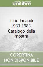 Libri Einaudi 1933-1983. Catalogo della mostra