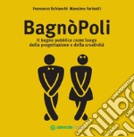 BagnòPoli. Il bagno pubblico come luogo della progettazione e della creatività