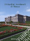 I giardini arciducali di Monza. Ediz. illustrata. Con DVD video libro