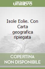 Isole Eolie. Con Carta geografica ripiegata