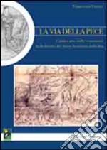 La via della pece. L'antica arte della resinazione nelle foreste del Parco nazionale della Sila. Con cartina libro