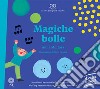 Magiche bolle. Ediz. a colori. Con Contenuto digitale per download e accesso on line libro