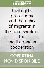 Civil rights protections and the rights of migrants in the framework of the mediterranean cooperation libro