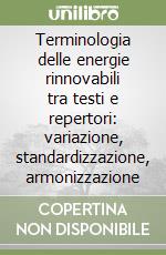 Terminologia delle energie rinnovabili tra testi e repertori: variazione, standardizzazione, armonizzazione