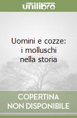 Uomini e cozze: i molluschi nella storia libro