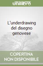 L'underdrawing del disegno genovese