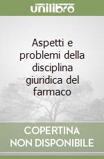 Aspetti e problemi della disciplina giuridica del farmaco libro