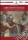 Libri dipinti statue. Rapporti e relazioni tra raccolte librarie, collezionismo e produzione artistica a Genova tra XVI e XVIII secolo libro