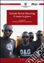 African power dressing: il corpo in gioco libro